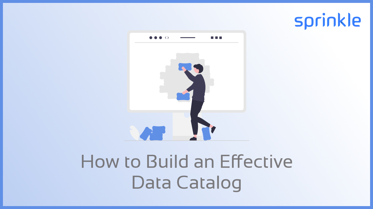 How to Build an Effective Data Catalog Key Benefits & Functions
